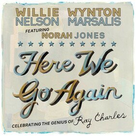 Музыкальный альбом Here We Go Again: Celebrating The Genius Of Ray Charles - Willie Nelson, Wynton Marsalis, Norah Jones